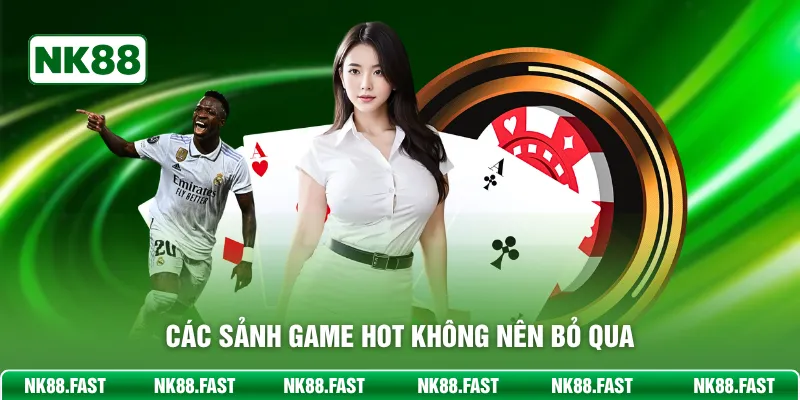 Các sảnh game hot không nên bỏ qua