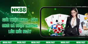 Giới Thiệu NK88 - Sân Chơi Cá Cược Thưởng Lớn Mỗi Ngày