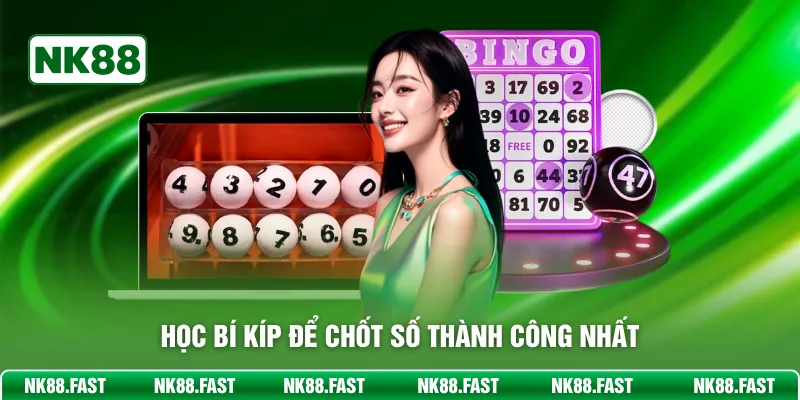 Học bí kíp để chốt số thành công nhất