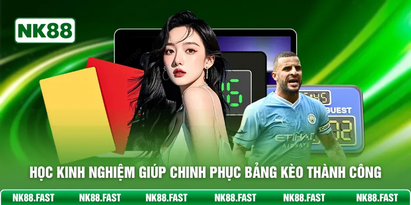 Học kinh nghiệm giúp chinh phục bảng kèo thành công