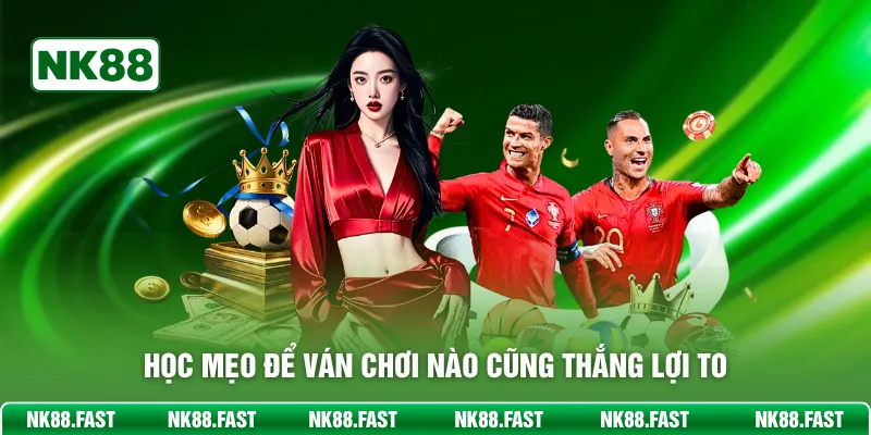 Học mẹo để ván chơi nào cũng thắng lợi to