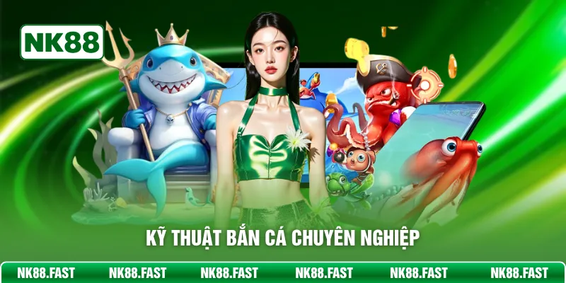 Kỹ thuật bắn cá chuyên nghiệp