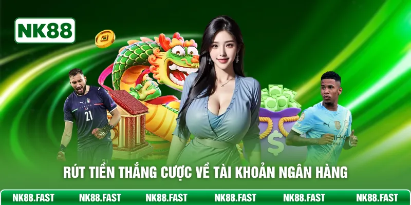 Rút tiền thắng cược về tài khoản ngân hàng