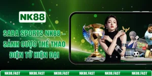 Saba Sports NK88 – Sảnh Cược Thể Thao Điện Tử Hiện Đại