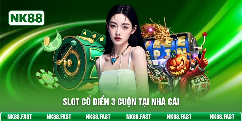 Slot cổ điển 3 cuộn tại nhà cái