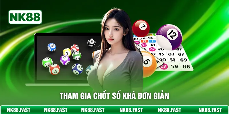 Tham gia chốt số khá đơn giản