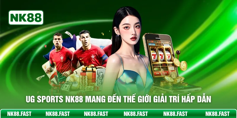 UG Sports NK88 mang đến thế giới giải trí hấp dẫn