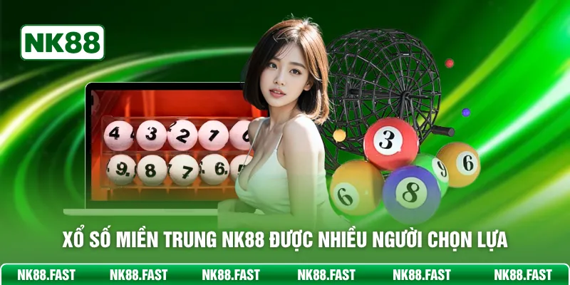 Xổ Số Miền Trung NK88 được nhiều người chọn lựa